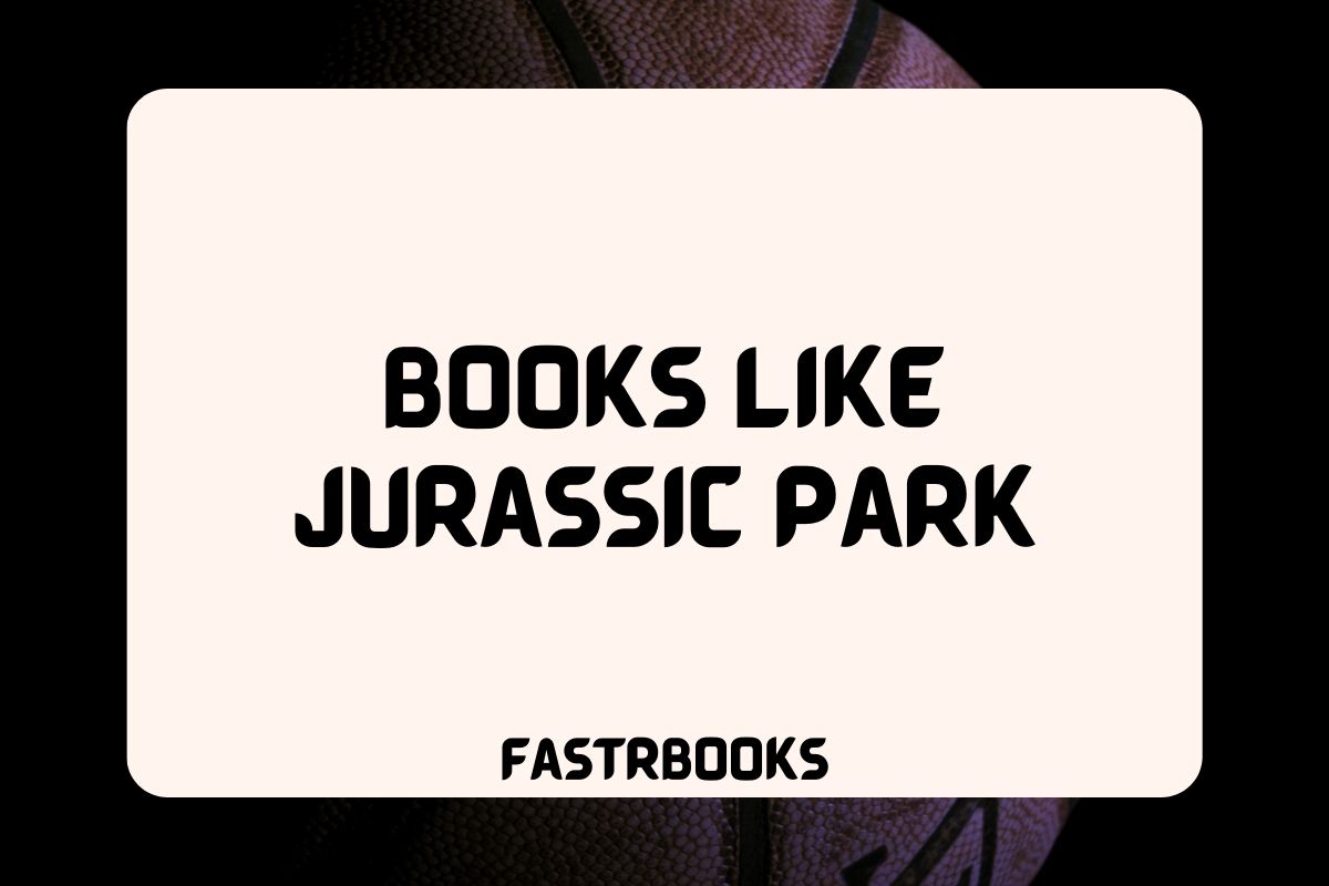 11 Books Like Jurassic Park - FastrBooks